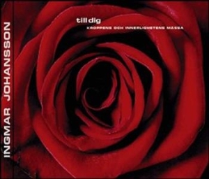 Johansson Ingmar - Till Dig - Kroppens Och Innerl ryhmässä CD @ Bengans Skivbutik AB (540747)