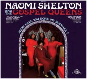Shelton Naomi & The Gospel Queens - What Have You Done, My Brother? ryhmässä CD @ Bengans Skivbutik AB (540765)