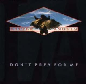 Little Angels - Don't Prey For Me ryhmässä CD @ Bengans Skivbutik AB (541026)