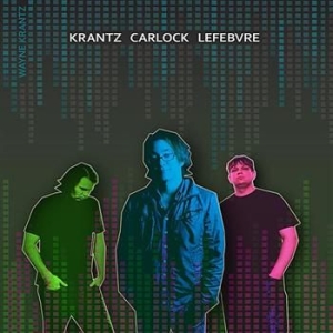 Krantz Wayne - Krantz,Carlock,Lefebvre ryhmässä CD @ Bengans Skivbutik AB (541483)
