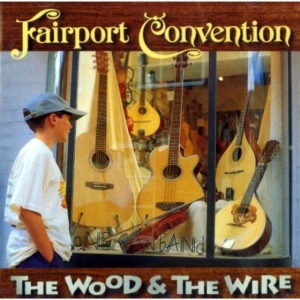 Fairport Convention - Wood & The Wire Remastered ryhmässä CD @ Bengans Skivbutik AB (541898)