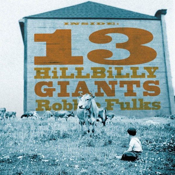 Fulks Robbie - 13 Hillbilly Giants ryhmässä CD / Myydyimmät @ Bengans Skivbutik AB (542761)