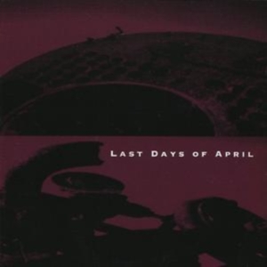 Last Days Of April - Last Days Of April ryhmässä CD @ Bengans Skivbutik AB (543807)