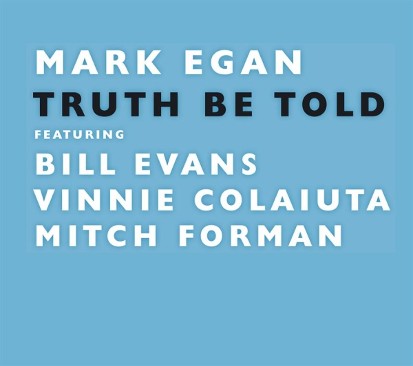 Egan Mark - Truth Be Told ryhmässä CD / Jazz/Blues @ Bengans Skivbutik AB (543947)
