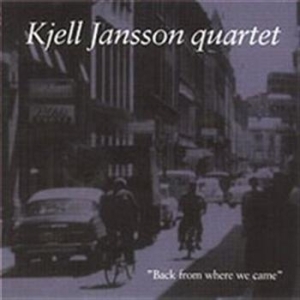 Jansson Kjell Quartet - Back From Where We Came ryhmässä CD @ Bengans Skivbutik AB (548466)