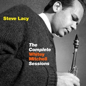 Steve Lacy - Complete Whitley Mitchell Sessions ryhmässä CD @ Bengans Skivbutik AB (548891)