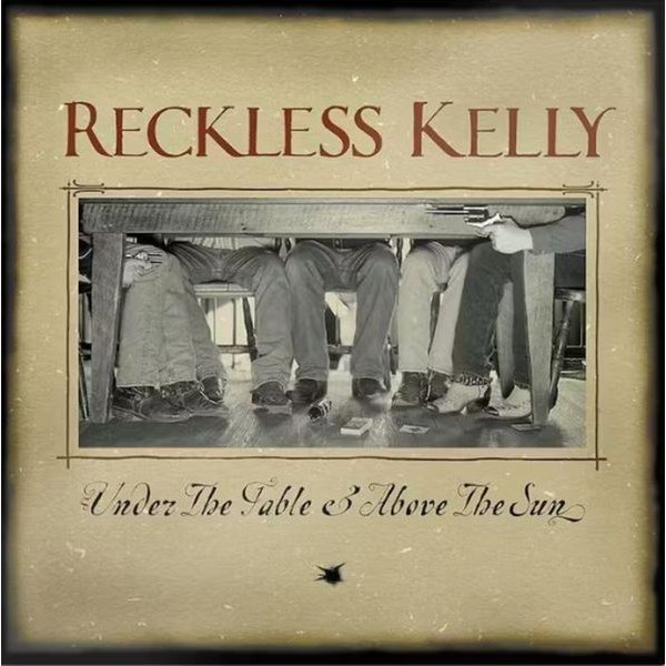Reckless Kelly - Under The Table & Above The Su ryhmässä CD / Country @ Bengans Skivbutik AB (549343)