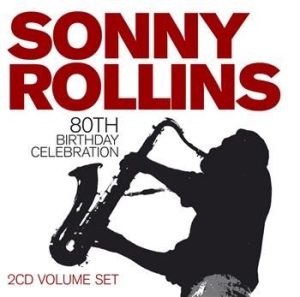 Rollins  Sonny - 80Th Birthday Celebration ryhmässä CD @ Bengans Skivbutik AB (549606)