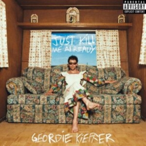 Kieffer Geordie - Just Kill Me Already (Blue Splatter ryhmässä VINYYLI @ Bengans Skivbutik AB (5501857)