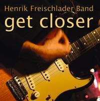Henrik Freischlader Band - Get Closer ryhmässä CD @ Bengans Skivbutik AB (550417)