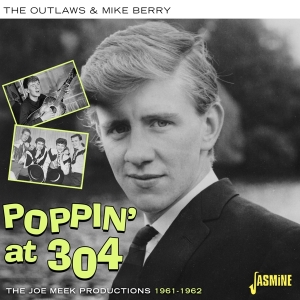Outlaws & Mike Berry - Poppin' At 304 - The Joe Meek Productions 1961-1962 ryhmässä CD @ Bengans Skivbutik AB (5505891)