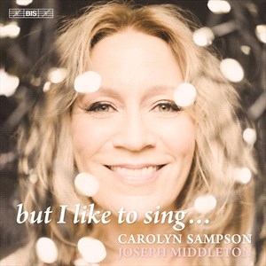 Carolyn Sampson Joseph Middleton - But I Like To Sing... ryhmässä Musiikki / SACD / Klassiskt @ Bengans Skivbutik AB (5506131)