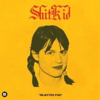Shitkid - Rejected Fish ryhmässä VINYYLI @ Bengans Skivbutik AB (5506707)