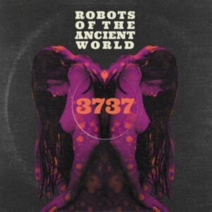 Robots Of The Ancient World - 3737 ryhmässä CD @ Bengans Skivbutik AB (5507345)