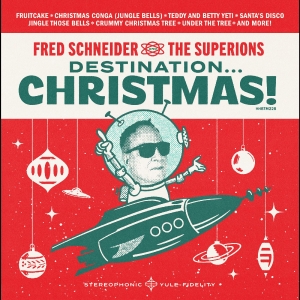 Fred Schneider & The Superions - Destination Christmas (Indie) ryhmässä VINYYLI @ Bengans Skivbutik AB (5507351)