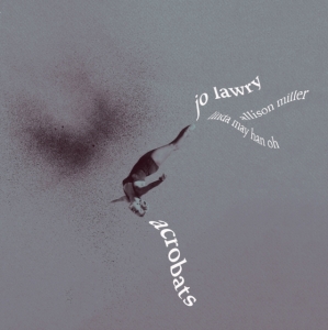 Lawry Jo - Acrobats (Grey Marbled Vinyl Lp) ryhmässä VINYYLI @ Bengans Skivbutik AB (5507650)