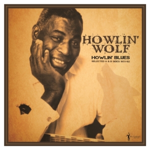 Howlin? Wolf - Howlin? Blues: Selected A & B Sides ryhmässä VINYYLI @ Bengans Skivbutik AB (5507874)