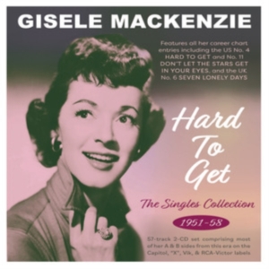 Gisele Mackenzie - Hard To Get - The Singles Collectio ryhmässä CD @ Bengans Skivbutik AB (5507951)