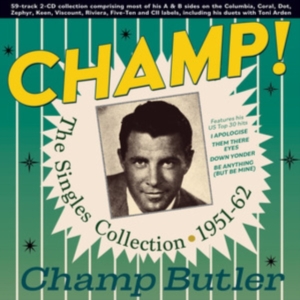 Champ Butler - Champ! The Singles Collection 1951- ryhmässä CD @ Bengans Skivbutik AB (5507958)