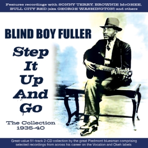 Blind Boy Fuller - Step It Up And Go - The Collection ryhmässä CD @ Bengans Skivbutik AB (5507989)