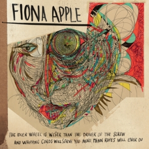 Apple Fiona - The Idler Wheel Is Wiser Than The Driver Of The Screw And Whipping Cords Will Serve You More Than Ro ryhmässä -Start Vinyl-N @ Bengans Skivbutik AB (5508218)
