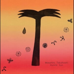 Takahashi Masahiro - Humid Sun (Light Blue Vinyl) ryhmässä VINYYLI @ Bengans Skivbutik AB (5508353)