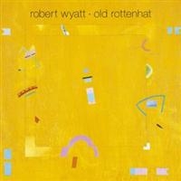 Robert Wyatt - Old Rottenhat ryhmässä VINYYLI @ Bengans Skivbutik AB (5508502)