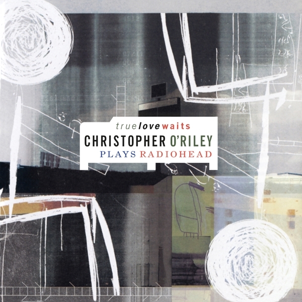 Christopher O'riley - True Love Waits ryhmässä VINYYLI / Myydyimmät @ Bengans Skivbutik AB (5509340)
