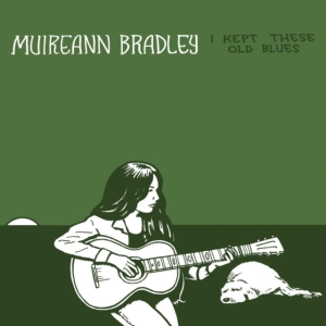 Muireann Bradley - I Kept These Old Blues ryhmässä CD @ Bengans Skivbutik AB (5509488)