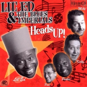 Lil' Ed & The Blues Imperials - Heads Up! ryhmässä CD @ Bengans Skivbutik AB (551026)