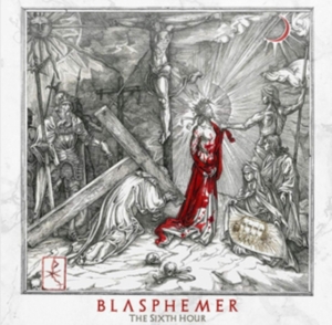 Blasphemer - The Sixth Hour ryhmässä CD @ Bengans Skivbutik AB (5510607)