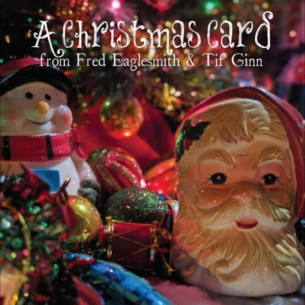 Fred Eaglesmith & Tif Ginn - A Christmas Card ryhmässä CD / Myydyimmät @ Bengans Skivbutik AB (5510797)