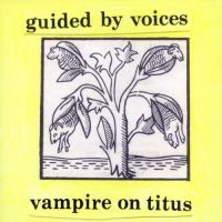 Guided By Voices - Vampire On Titus ryhmässä VINYYLI @ Bengans Skivbutik AB (5510843)