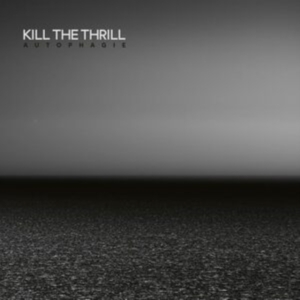 Kill The Thrill - Autophagie (Digipack) ryhmässä CD @ Bengans Skivbutik AB (5511251)