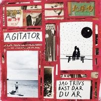 Agitator - Jag Trivs Bäst Där Du Är ryhmässä ME SUOSITTELEMME / Vuoden parhaat listat 2024 / Vuoden parhaat Sthlm @ Bengans Skivbutik AB (5511406)
