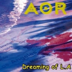 Aor - Dreaming Of L.A. ryhmässä CD @ Bengans Skivbutik AB (551182)