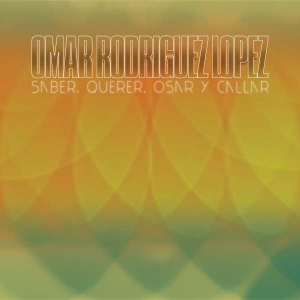 Omar Rodríguez-López - Saber, Querer, Osar Y Callar ryhmässä VINYYLI @ Bengans Skivbutik AB (5512594)