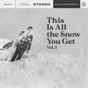 Ella Ruth Institutet / Various Artists - This Is All The Snow You Get Vol. 1 ryhmässä Minishops / H. Self @ Bengans Skivbutik AB (5512855)