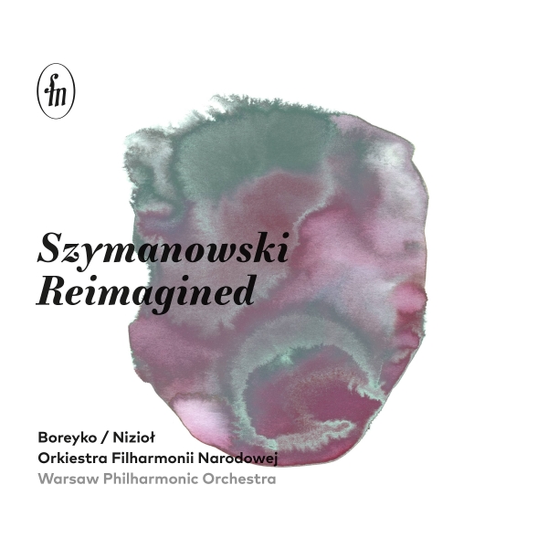 Karol Szymanowski - Szymanowski Reimagined ryhmässä CD / Myydyimmät @ Bengans Skivbutik AB (5512946)