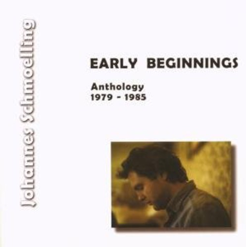Schmoelling Johannes - Early Beginnings (Anthology 1979 - ryhmässä CD / Pop-Rock @ Bengans Skivbutik AB (5512964)