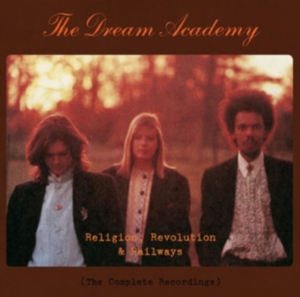 The Dream Academy - Religion, Revolution And Railways 7 ryhmässä CD @ Bengans Skivbutik AB (5513077)