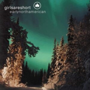 Girlsareshort - Early North American ryhmässä CD @ Bengans Skivbutik AB (5513387)