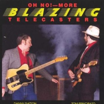 Principato Tom And Danny Gatton - Oh No! More Blazing Telecasters ryhmässä CD / Blues @ Bengans Skivbutik AB (5513522)