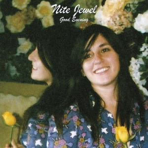 Nite Jewel - Good Evening (Expanded Reissue) ryhmässä CD @ Bengans Skivbutik AB (5513630)