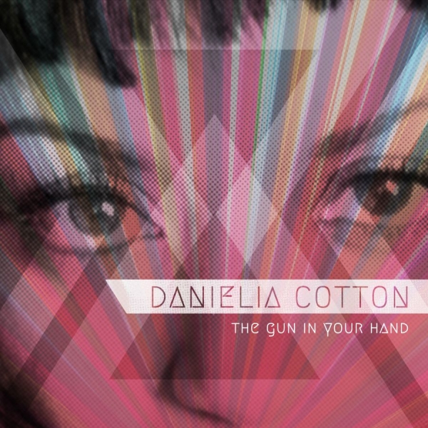 Danielia Cotton - The Gun In Your Hand ryhmässä CD / Pop-Rock @ Bengans Skivbutik AB (5513647)