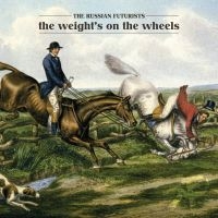 Russian Futurists The - The Weight's On The Wheels ryhmässä CD @ Bengans Skivbutik AB (5513692)