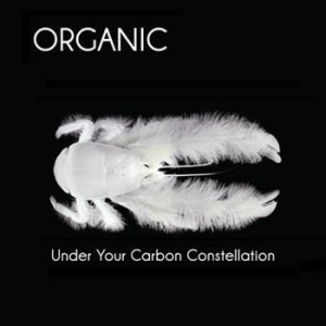 Organic - Under Your Carbon Connstellation ryhmässä CD @ Bengans Skivbutik AB (551398)