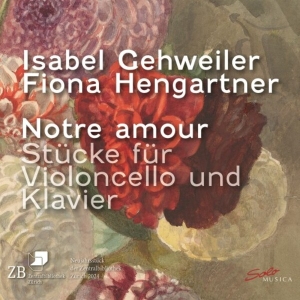 Isabel Gehweiler Fiona Hengartner - Notre Amour â Pieces For Violoncell ryhmässä CD @ Bengans Skivbutik AB (5514287)