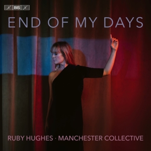 Ruby Hughes Manchester Collective - End Of My Days ryhmässä ME SUOSITTELEMME / Vuoden parhaat listat 2024 / DN Klassinen musiikki @ Bengans Skivbutik AB (5514312)