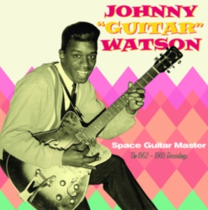 Johnny Guitar Watson - Space Guitar Master - The 1952-1960 Recordings ryhmässä CD @ Bengans Skivbutik AB (5514673)